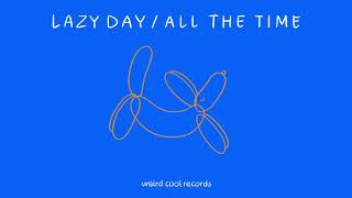 Lazy Day  All The Time official audio [upl. by Gilead]