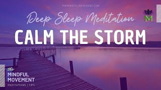 Calm the Storm of Your Mind Deep Sleep Meditation  Mindful Movement [upl. by Lakim]