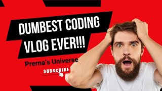 Dumbest Coding Vlog Ever  DCVE  Python Series  Ep1 [upl. by Dawna564]