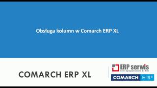 Dostosowanie kolumn w Comarch ERP XL [upl. by Brosine]