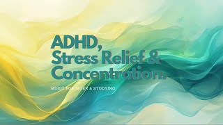 Deep Focus for ADHD ADHD Relief Music to improve concentration [upl. by Eissirk]