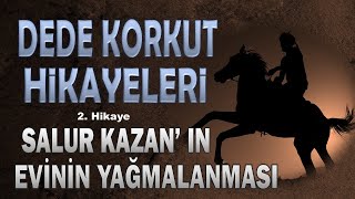 DEDE KORKUT HİKAYELERİ 2 Salur Kazan ın Evinin Yağmalanması  Sesli Kitap [upl. by Coheman]