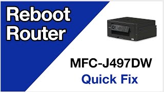 MFCJ497DW reboot router – Brother quick fix [upl. by Trevor]