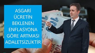 ASGARİ ÜCRETİN BEKLENEN ENFLASYONA GÖRE ARTIŞI ADALETSİZLİKTİR [upl. by Petras359]