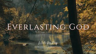 Everlasting God  Instrumental Soaking Worship Music  While You Pray [upl. by Abbottson100]