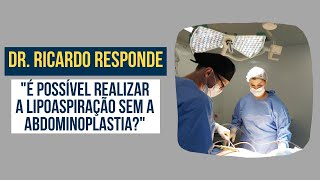 quotÉ possível realizar a lipoaspiração sem a abdominoplastiaquot  Dr Ricardo Drummond [upl. by Yanarp274]