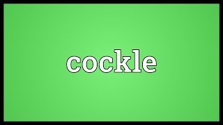 Cockle Meaning [upl. by Wickham]