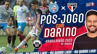 🎺 PÓSJOGO COM DARINO BAHIA X SÃO PAULO I 36ª RODADA I BRASILEIRÃO 2023 [upl. by Alcock632]