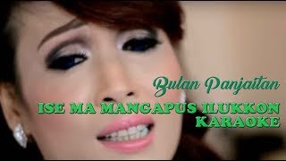 ISE MA MANGAPUS ILUKKON  BULAN PANJAITAN KARAOKE BEST AUDIO [upl. by Leff]