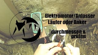 ElektromotorAnlasser Läufer oder Anker durchmessen amp prüfen [upl. by Hobey]