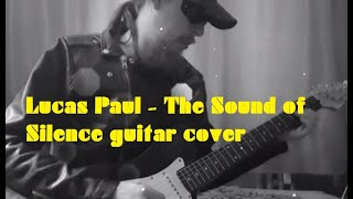 Lucas Paul  The Sound of Silence Guitar cover [upl. by Huberto]