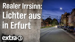 Realer Irrsinn Lichter aus in Erfurt  extra 3  NDR [upl. by Rimaj]