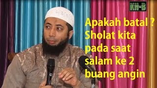 APAKAH BATAL SHOLAT KITA PADA SAAT SALAM KE 2 KITA BUANG ANGIN [upl. by Yrot719]