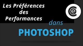 Les Préférences des performances dans Photoshop initiation [upl. by Sinclare191]