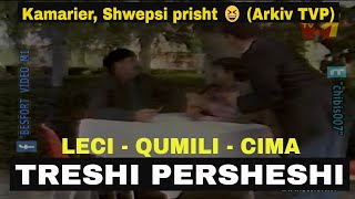 Treshi Persheshi Qumili Leci Cima  Kamarier Shwepsi prisht 😆 Arkiv TVP [upl. by Mindi152]