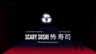 THIS SUSHI MAD SCARY BRO [upl. by Asssilem611]