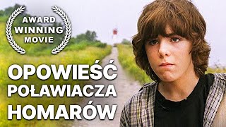 Opowieść Poławiacza Homarów  Film dramatyczny po polsku  Rodzina [upl. by Lorimer175]