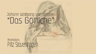 Johann Wolfgang von Goethe „Das Göttlichequot [upl. by Norehc877]