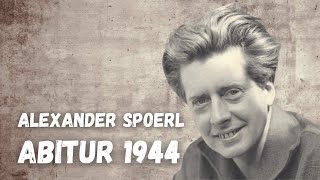 Alexander Spoerl  Abitur 1944  kurze Geschichte [upl. by Ciryl437]