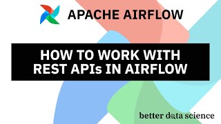 Apache Airflow for Data Science 7  How to Work with REST APIs [upl. by Annayi999]