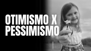 OTIMISMO X PESSIMISMO [upl. by Aidroc]