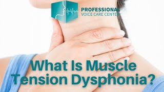 What Is Muscle Tension Dysphonia  Professional Voice Care Center [upl. by Nahseez]