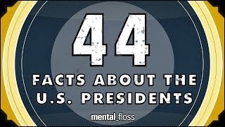 44 Facts About the US Presidents  mentalfloss on YouTube Ep52 [upl. by Roberta]