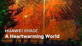 HUAWEI XMAGE  A Heartwarming World [upl. by Oinotla]