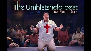 Oncemore Six  the Umhlatshelo beat [upl. by Llibyc]