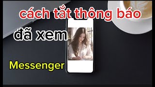 Cách tắt thông báo đã xem trên Messenger [upl. by Christenson]