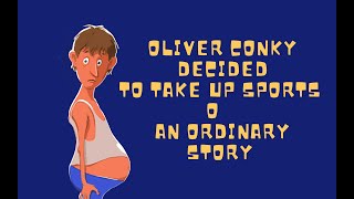 Oliver Conky decided to take up sports or An Ordinary Story [upl. by Brad]