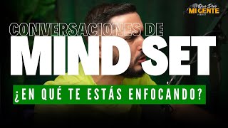 ¿EN QUÉ TE ENFOCAS  Conversaciones de Mindset con Elías Valentín [upl. by Artenahs]