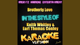 Brotherly Love In the Style of Keith Whitley amp Earl Thomas Conley Karaoke Version [upl. by Atteinotna53]