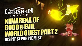 Khvarena Of Good And Evil Part 2 World Quest Guide  Disperse Purple Mist amp Mihir  Genshin 36 [upl. by Hairom]