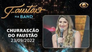 FAUSTÃO NA BAND  CHURRASCÃO DO FAUSTÃO  23092022  PROGRAMA COMPLETO [upl. by Zetes]