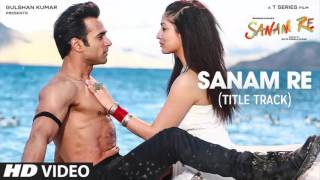 Sanam Re Title SongFull Song  Arijit Singh  Sanam Re 2016  With Lyrics [upl. by Goran468]