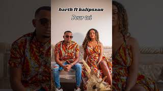 POUR TOI barth ft kalipsxau [upl. by Alyose172]