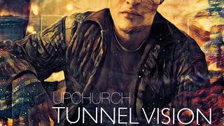 NEW “Tunnel Vision” by Upchurch [upl. by Nudnarb]