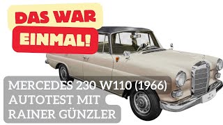 Autotest Mercedes 230 W110 1966 mit Rainer Günzler [upl. by Ltihcox174]