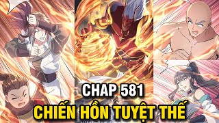 CHIẾN HỒN TUYỆT THẾ TẬP 581  TRUYỆN THÀNH PHIM  TRUYỆN THUYẾT MINH  LỆ PHI VŨ [upl. by Ambur]