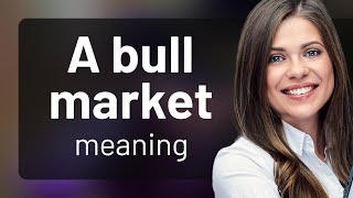 Understanding the quotBull Marketquot in English [upl. by Lemmueu]