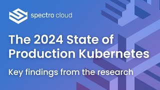 Research  2024 State of Production Kubernetes  key findings [upl. by Zsamot]