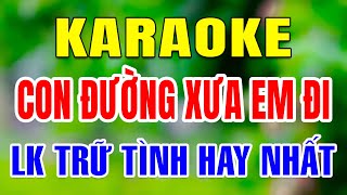 Liên Khúc Karaoke Nhạc Sống Trữ Tình Tone Nam 2024  Con Đường Xưa Em Đi [upl. by Ylime]