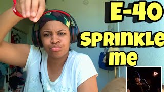 E40 “ SPRINKLE ME “ FTSUGA T “ REACTION [upl. by Endaira660]