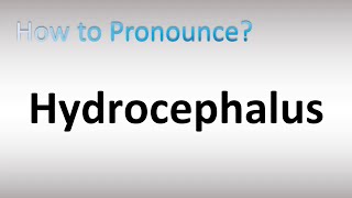 How to Pronounce Hydrocephalus [upl. by Eirolav932]