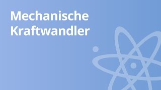 Physik Mechanische Kraftwandler  Physik  Mechanik [upl. by Aylatan]