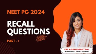 NEET PG 2024 Recall Questions  Part  1  Dr Aarushi Mittal [upl. by Garret]