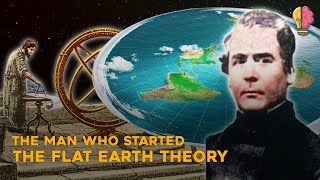 The Man Who Started Flat Earth Theory [upl. by Nonek]