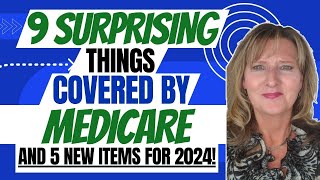 9 Surprising Things COVERED by Medicare and 5 NEW services for 2024 and beyond [upl. by Ode]