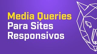 Como utilizar Media Queries para sites Responsivos [upl. by Renraw455]